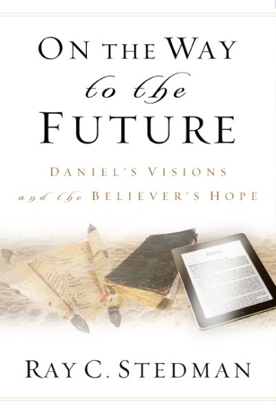 On the Way to the Future: Daniel’s Visions and the Believer’s Hope cover