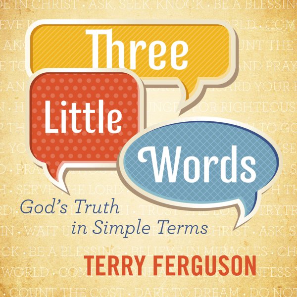 Three Little Words: God’s Truth in Simple Terms