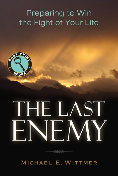 The Last Enemy: Preparing to Win the Fight of Your Life (Easy Print Books) cover
