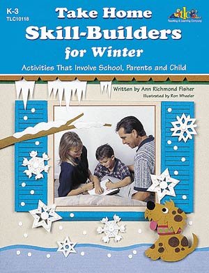 Take Home Skill-Builders for Winter: Activities That Involve School, Parents and Child, Grades K-3