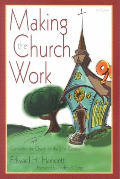 Making the Church Work: Converting the Church for the 21st Century cover