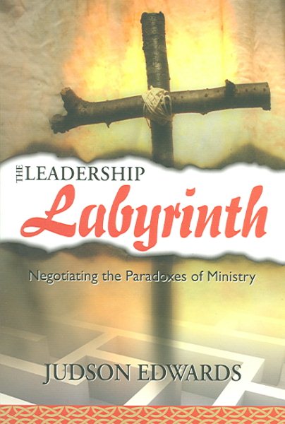 The Leadership Labyrinth: Negotiating the Paradoxes of Ministry cover