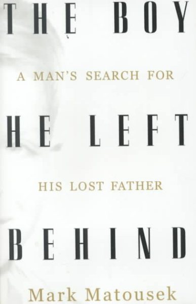 The Boy He Left Behind: A Man's Search for His Lost Father cover