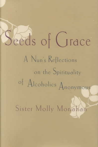 Seeds of Grace: A Nun's Reflections on the Spirituality of Alcoholics Anonymous cover