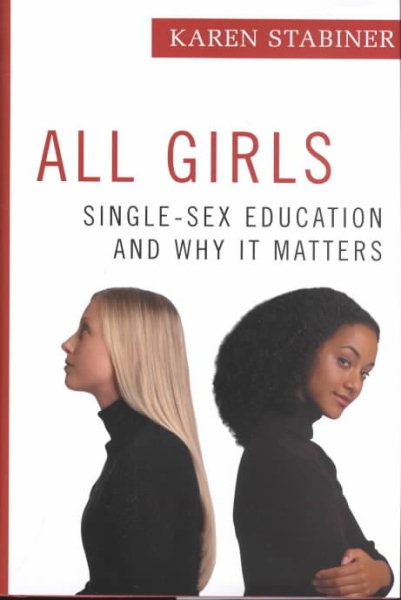 All Girls: Single-Sex Education and Why It Matters cover