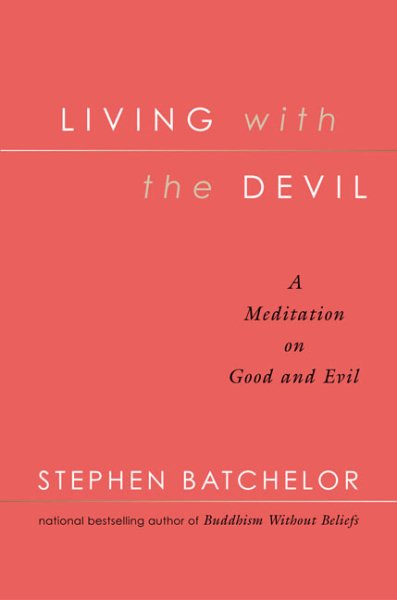 Living with the Devil: A Meditation on Good and Evil cover