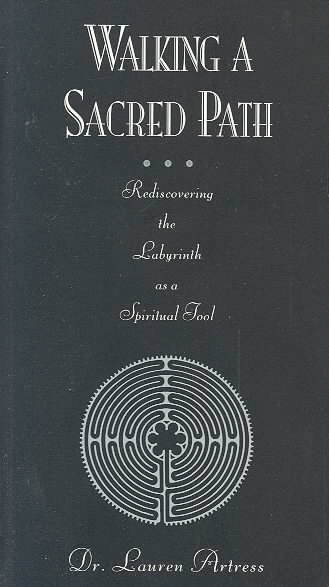Walking a Sacred Path: Rediscovering the Labyrinth as a Spiritual Tool cover