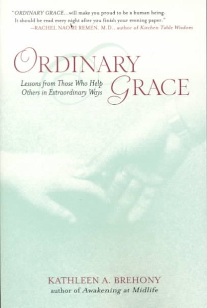 Ordinary Grace: Lessons from Those Who Help Others in Extraordinary Ways cover
