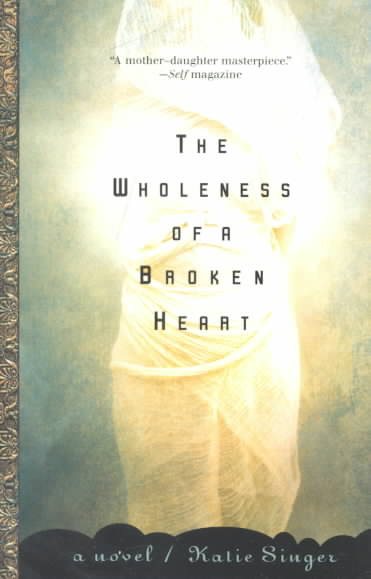 The Wholeness of a Broken Heart: A Novel