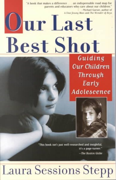 Our Last Best Shot: Guiding our Children Through Early Adolescence cover