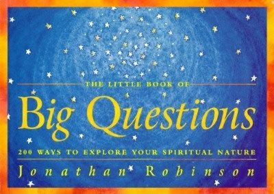 The Little Book of Big Questions: 200 Ways to Explore Your Spiritual Nature cover