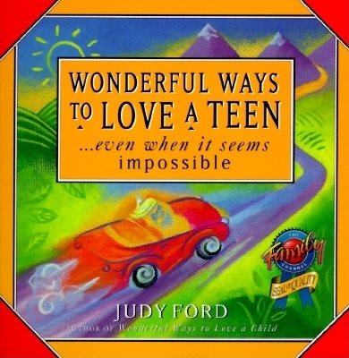 Wonderful Ways to Love a Teen: ...Even When It Seems Impossible cover