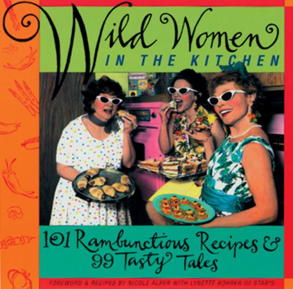 Wild Women in the Kitchen: 101 Rambunctious Recipes & 99 Tasty Tales cover
