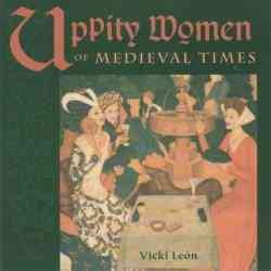 Uppity Women of Medieval Times