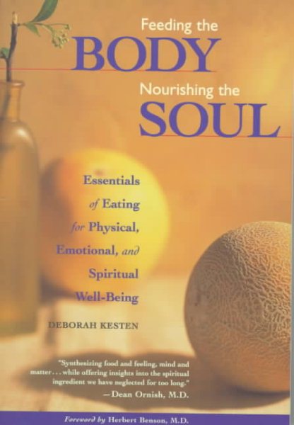 Feeding the Body Nourishing the Soul: Essentials of Eating for Physical, Emotional, and Spiritual Well-Being cover