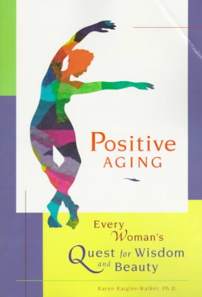 Positive Aging: Every Woman's Quest for Wisdom and Beauty cover