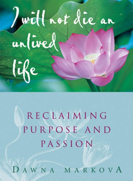 I Will Not Die an Unlived Life: Reclaiming Purpose and Passion cover
