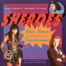Sheroes: Bold, Brash, and Absolutely Unabashed Superwomen cover