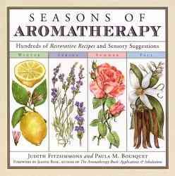 Seasons of Aromatherapy: Hundreds of Restorative Recipes and Sensory Suggestions cover