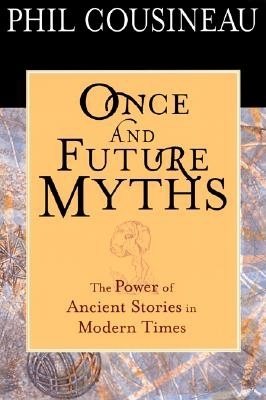 Once and Future Myths: The Power of Ancient Stories in Modern Times cover