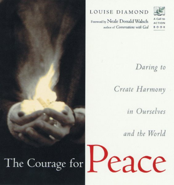 The Courage for Peace: Daring to Create Harmony in Ourselves and the World cover