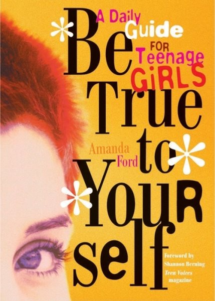 Be True to Yourself: A Daily Guide for Teenage Girls (Gifts for Teen Girls, Teen and Young Adult Maturing and Bullying Issues) cover