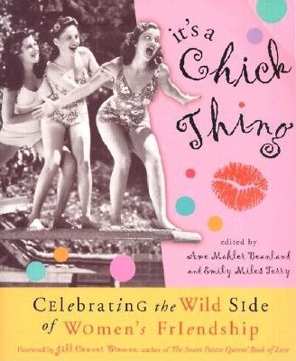 It's a Chick Thing: Celebrating the Wild Side of Women's Friendship cover