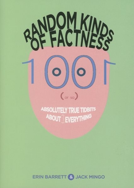Random Kinds of Factness: 1001 (or So) Absolutely True Tidbits about (Mostly) Everything cover