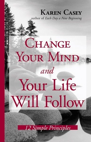Change Your Mind and Your Life Will Follow: 12 Simple Principles cover