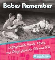 Babes Remember: Unforgettable People, Places, and Things from the 50s and 60s cover