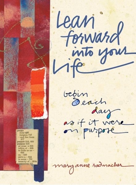 Lean Forward into Your Life: Begin Each Day As If It Were on Purpose cover