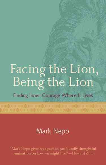 Facing the Lion, Being the Lion: Finding Inner Courage Where It Lives cover