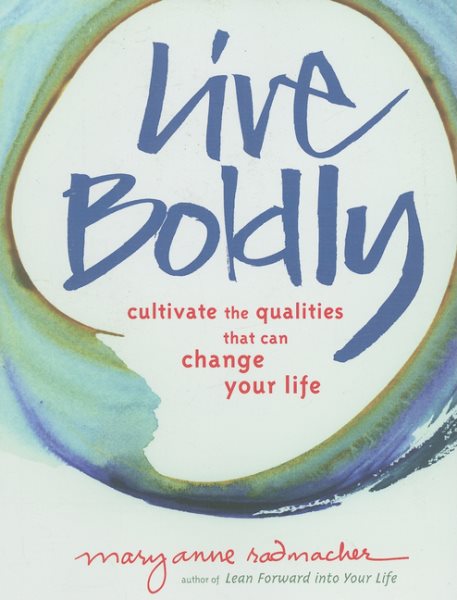 Live Boldly: Cultivate the Qualities That Can Change Your Life cover