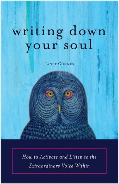 Writing Down Your Soul: How to Activate and Listen to the Extraordinary Voice Within cover