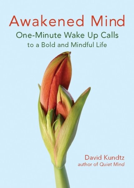 Awakened Mind: One-Minute Wake Up Calls to a Bold and Mindful Life (Mindfulness Book for Fans of The Daily Meditation Book of Healing)