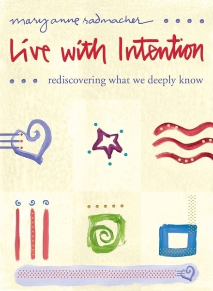 Live with Intention: Rediscovering What We Deeply Know cover