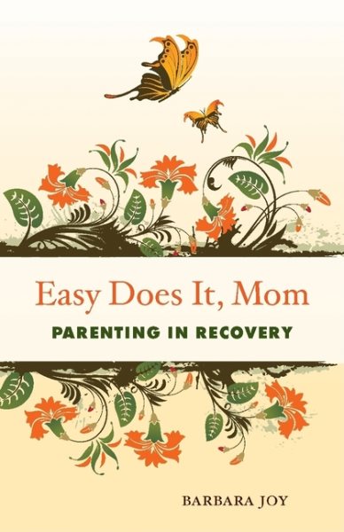 Easy Does It, Mom: Parenting in Recovery cover
