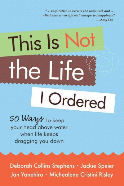 This Is Not the Life I Ordered: 50 Ways to Keep Your Head Above Water When Life Keeps Dragging You Down cover
