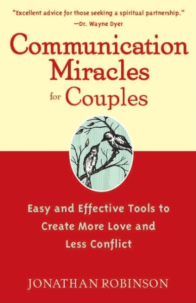 Communication Miracles for Couples: Easy and Effective Tools to Create More Love and Less Conflict cover