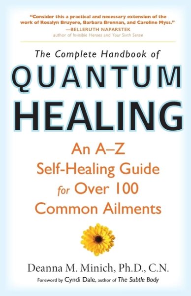 Complete Handbook of Quantum Healing, The: An A-Z Self-Healing Guide for Over 100 Common Ailments cover