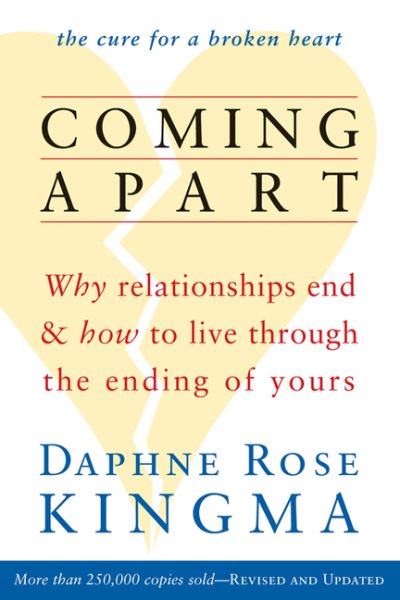 Coming Apart: Why Relationships End and How to Live Through the Ending of Yours cover