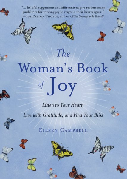 The Woman's Book of Joy: Listen to Your Heart, Live with Gratitude, and Find Your Bliss (Daily Meditation Book, for Fans of Attitudes of Gratitude)