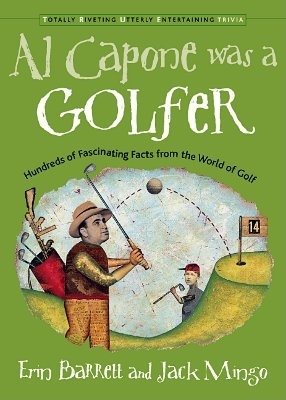 Al Capone was a Golfer: Hundred of Fascinating Facts From the World of Golf (Total Riveting Utterly Entertaining Trivia Series)