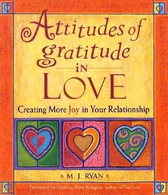 Attitudes of Gratitude in Love: Creating More Joy in Your Relationship (Attitudes of Gratitude Series)