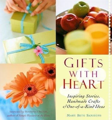 Gifts With Heart: Inspiring Stories, Handmade Crafts and One-Of-A-Kind Ideas cover