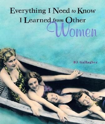 Everything I Need to Know I Learned from Other Women cover