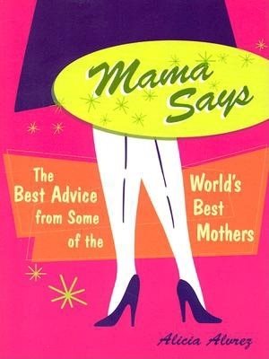 Mama Says: The Best Advice from Some of the World's Best Mothers cover