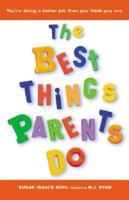 The Best Things Parents Do: Ideas & Insights from Real-World Parents cover