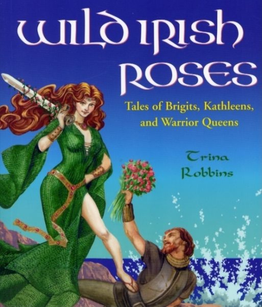 Wild Irish Roses: Tales of Brigits, Kathleens, and Warrior Queens cover