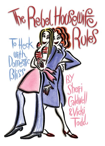 Rebel Housewife Rules: To Heck with Domestic Bliss cover
